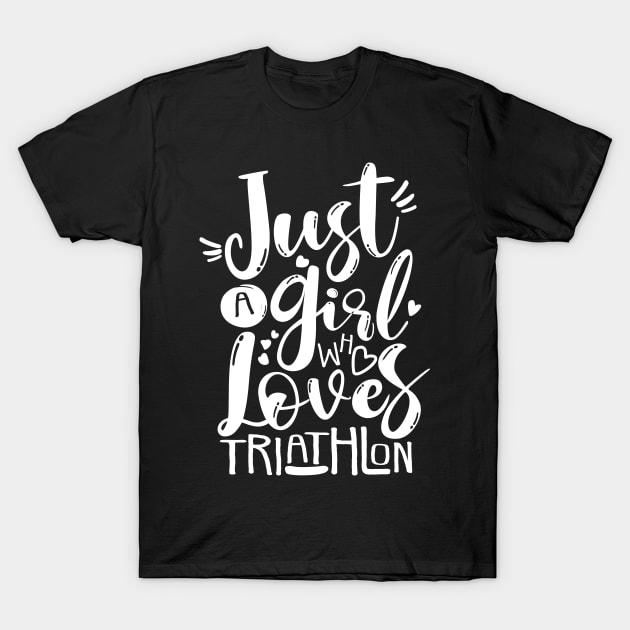 Triathlon Motivation "Just A Girl Who Loves" T-Shirt by ZAZIZU